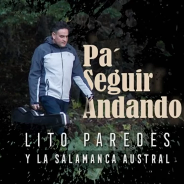 Video. Diez grandes canciones “Pa Seguir Andando” de Lito Paredes y La Salamanca Austral