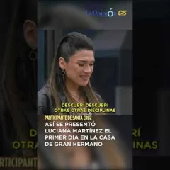 Así se presentó Luciana Martínez el primer día en la casa de Gran Hermano