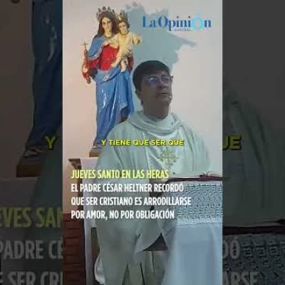 El mensaje por Semana Santa del padre César Heltner: “Quien sirve por amor no es esclavo”