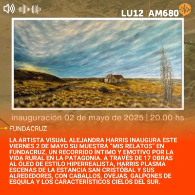 “Mis relatos”: el campo patagónico cobra vida en la pintura de Alejandra Harris