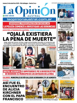 Tapa del Diario La Opinión Austral edición impresa del jueves 24 de abril de 2025, Río Gallegos, Santa Cruz, Argentina