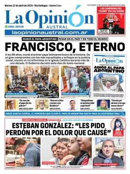 Tapa del Diario La Opinión Austral edición impresa del martes 22 de abril de 2025, Río Gallegos, Santa Cruz, Argentina