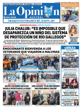 Tapa del Diario La Opinión Austral edición impresa del domingo 20 de abril de 2025, Río Gallegos, Santa Cruz, Argentina