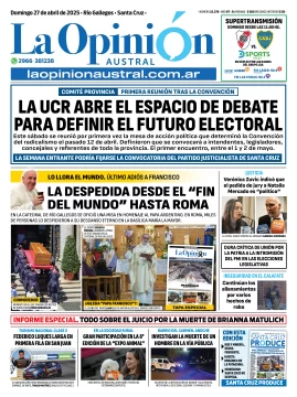 Tapa del Diario La Opinión Austral edición impresa del domingo 27 de abril de 2025, Río Gallegos, Santa Cruz, Argentina