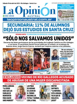 Tapa del Diario La Opinión Austral edición impresa del sábado 19 de abril de 2025, Río Gallegos, Santa Cruz, Argentina