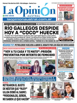 Tapa del Diario La Opinión Austral edición impresa del viernes 11 de abril de 2025, Río Gallegos, Santa Cruz, Argentina
