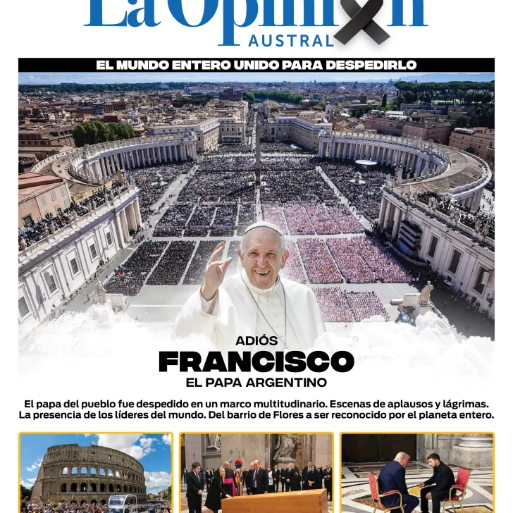 Tapa Especial de La Opinión Austral: Adiós Francisco, el papa argentino