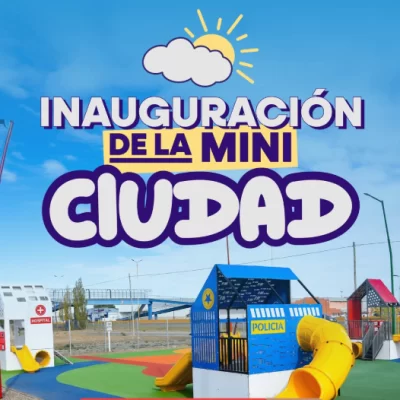 Río Gallegos inaugura la Mini Ciudad: un espacio educativo y divertido para los más pequeños