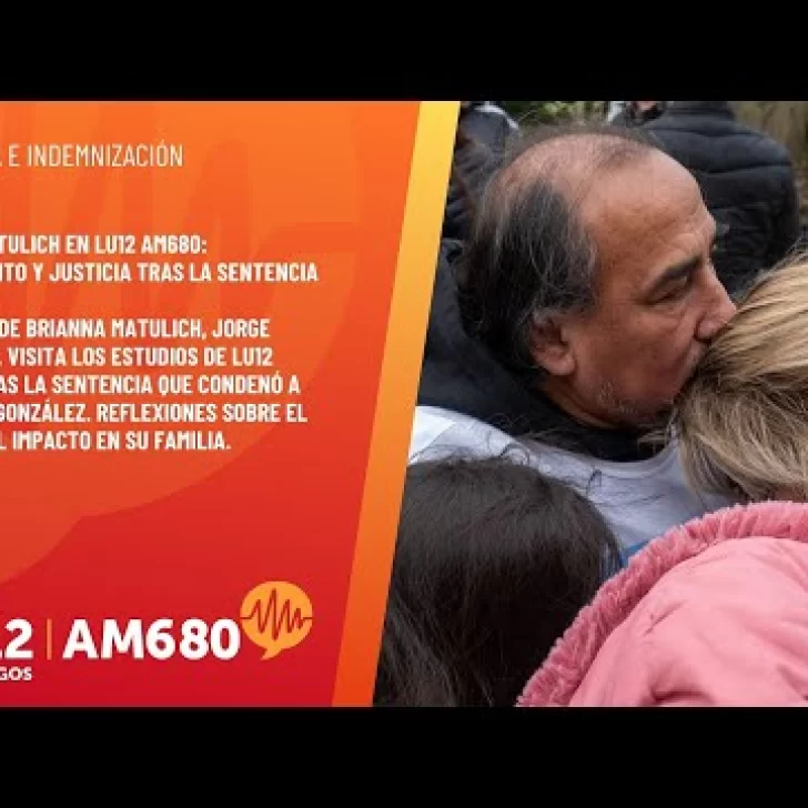 Jorge Matulich en LU12 AM680: sentimiento y justicia tras la sentencia