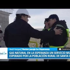 Gas natural en La Esperanza, un servicio muy esperado por la población rural de Santa Cruz