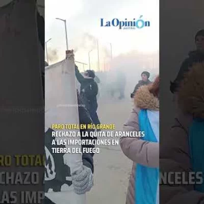 Paro general en Tierra del Fuego por la baja de aranceles electrónicos a productos importados