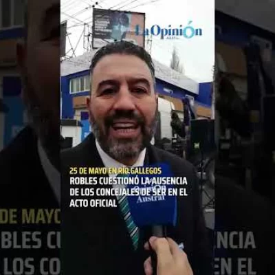 25 de Mayo: Robles cuestionó la ausencia del oficialismo en el acto de Río Gallegos