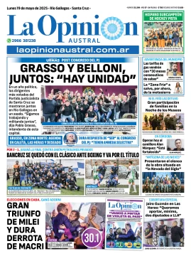 Tapa del Diario La Opinión Austral edición impresa del lunes 19 de mayo de 2025, Río Gallegos, Santa Cruz, Argentina Tapa del Diario La Opinión Austral edición impresa del lunes 19 de mayo de 2025, Río Gallegos, Santa Cruz, Argentina