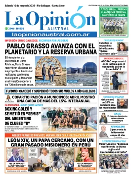 Tapa del Diario La Opinión Austral edición impresa del sábado 10 de mayo de 2025, Río Gallegos, Santa Cruz, Argentina