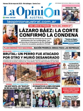 Tapa del Diario La Opinión Austral edición impresa del viernes 30 de mayo de 2025, Río Gallegos, Santa Cruz, Argentina