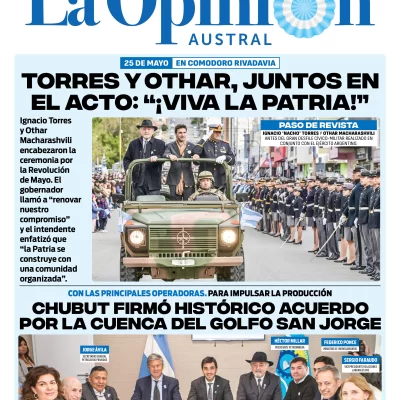 Tapa Especial de La Opinión Austral: Torres y Othar, juntos en el acto del 25: “¡Viva la Patria!”