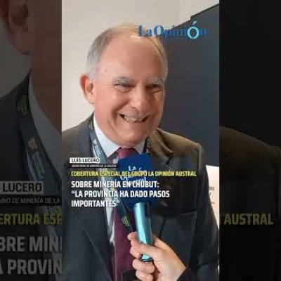Luis Lucero habló con La Opinión Austral sobre la minería en Chubut