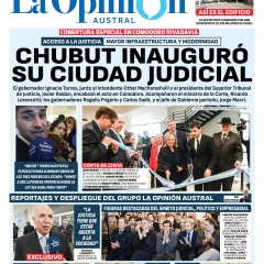 Tapa Especial de La Opinión Austral: Chubut inauguró su ciudad judicial