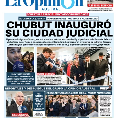Tapa Especial de La Opinión Austral: Chubut inauguró su ciudad judicial