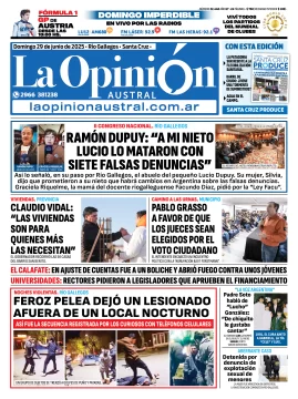 Tapa del Diario La Opinión Austral edición impresa del domingo 29 de junio de 2025, Río Gallegos, Santa Cruz, Argentina Tapa del Diario La Opinión Austral edición impresa del domingo 29 de junio de 2025, Río Gallegos, Santa Cruz, Argentina