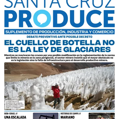 Tapa Suplemento Santa Cruz Produce: El cuello de botella no es la Ley de Glaciares