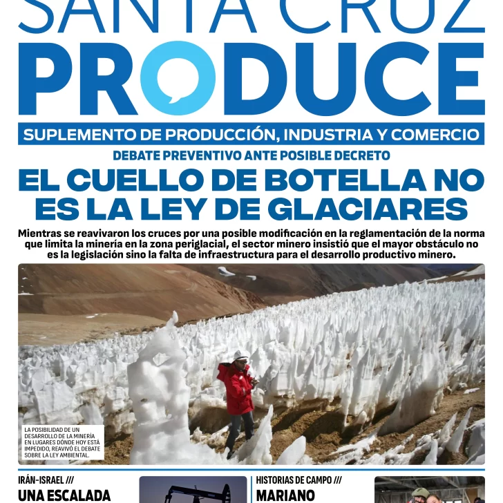 Tapa Suplemento Santa Cruz Produce: El cuello de botella no es la Ley de Glaciares
