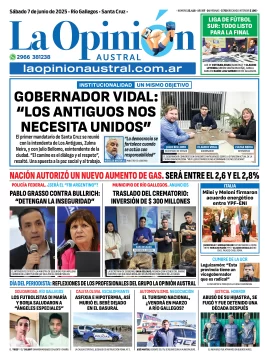 Tapa del Diario La Opinión Austral edición impresa del sábado 7 de junio de 2025, Río Gallegos, Santa Cruz, Argentina