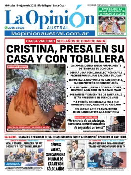 Tapa del Diario La Opinión Austral edición impresa del miércoles 18 de junio de 2025, Río Gallegos, Santa Cruz, Argentina Tapa del Diario La Opinión Austral edición impresa del miércoles 18 de junio de 2025, Río Gallegos, Santa Cruz, Argentina