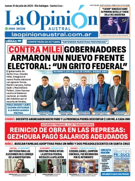 Tapa del Diario La Opinión Austral edición impresa del jueves 31 de julio de 2025, Río Gallegos, Santa Cruz, Argentina Tapa del Diario La Opinión Austral edición impresa del jueves 31 de julio de 2025, Río Gallegos, Santa Cruz, Argentina