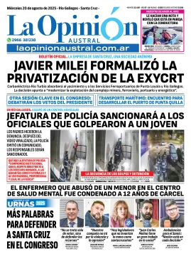 Tapa del Diario La Opinión Austral edición impresa del miércoles 20 de agosto de 2025, Río Gallegos, Santa Cruz, Argentina Tapa del Diario La Opinión Austral edición impresa del miércoles 20 de agosto de 2025, Río Gallegos, Santa Cruz, Argentina