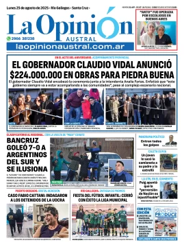 Tapa del Diario La Opinión Austral edición impresa del lunes 25 de agosto de 2025, Río Gallegos, Santa Cruz, Argentina Tapa del Diario La Opinión Austral edición impresa del lunes 25 de agosto de 2025, Río Gallegos, Santa Cruz, Argentina