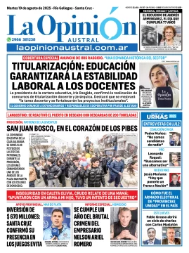 Tapa del Diario La Opinión Austral edición impresa del martes 19 de agosto de 2025, Río Gallegos, Santa Cruz, Argentina Tapa del Diario La Opinión Austral edición impresa del martes 19 de agosto de 2025, Río Gallegos, Santa Cruz, Argentina