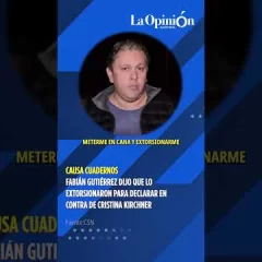 Causa Cuadernos: Fabián Gutiérrez aseguró que lo extorsionaron para declarar contra CFK