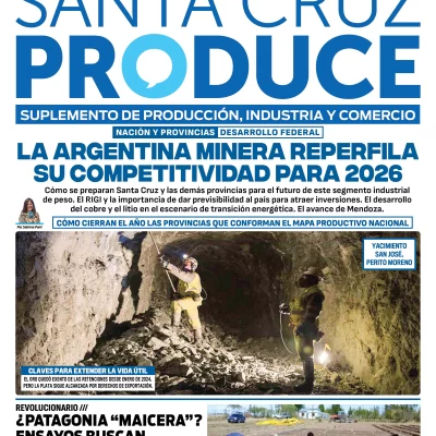 Tapa Suplemento Santa Cruz Produce: La Argentina minera reperfila su competitividad para 2026 Tapa Suplemento Santa Cruz Produce: La Argentina minera reperfila su competitividad para 2026