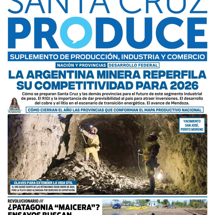 Tapa Suplemento Santa Cruz Produce: La Argentina minera reperfila su competitividad para 2026 Tapa Suplemento Santa Cruz Produce: La Argentina minera reperfila su competitividad para 2026