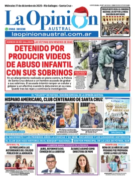 Tapa del Diario La Opinión Austral edición impresa del miércoles 17 de diciembre de 2025, Río Gallegos, Santa Cruz, Argentina Tapa del Diario La Opinión Austral edición impresa del miércoles 17 de diciembre de 2025, Río Gallegos, Santa Cruz, Argentina