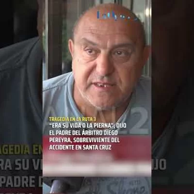 El fuerte relato del padre del árbitro sobreviviente del accidente en Santa Cruz