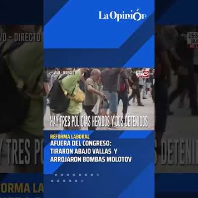 Incidentes frente al Congreso durante el tratamiento de la Reforma Laboral: más de 30 detenidos