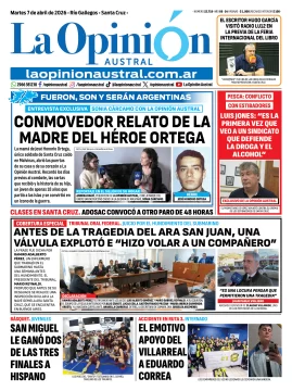 Tapa del Diario La Opinión Austral edición impresa del martes 7 de abril de 2026, Río Gallegos, Santa Cruz, Argentina Tapa del Diario La Opinión Austral edición impresa del martes 7 de abril de 2026, Río Gallegos, Santa Cruz, Argentina
