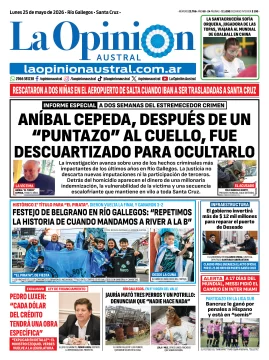 Tapa del Diario La Opinión Austral del lunes 25 de mayo de 2026, Río Gallegos, Santa Cruz, Argentina Tapa del Diario La Opinión Austral del lunes 25 de mayo de 2026, Río Gallegos, Santa Cruz, Argentina