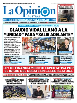 Tapa del Diario La Opinión Austral del martes 26 de mayo de 2026, Río Gallegos, Santa Cruz, Argentina Tapa del Diario La Opinión Austral del martes 26 de mayo de 2026, Río Gallegos, Santa Cruz, Argentina