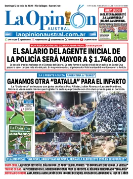 Tapa del Diario La Opinión Austral del domingo 12 de julio de 2026, Río Gallegos, Santa Cruz, Argentina Tapa del Diario La Opinión Austral del domingo 12 de julio de 2026, Río Gallegos, Santa Cruz, Argentina