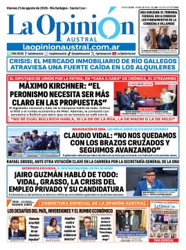 Tapa del Diario La Opinión Austral del viernes 21 de agosto de 2026, Río Gallegos, Santa Cruz, Argentina Tapa del Diario La Opinión Austral del viernes 21 de agosto de 2026, Río Gallegos, Santa Cruz, Argentina