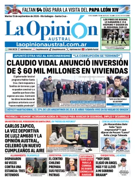 Tapa del Diario La Opinión Austral del martes 15 de septiembre de 2026, Río Gallegos, Santa Cruz, Argentina Tapa del Diario La Opinión Austral del martes 15 de septiembre de 2026, Río Gallegos, Santa Cruz, Argentina